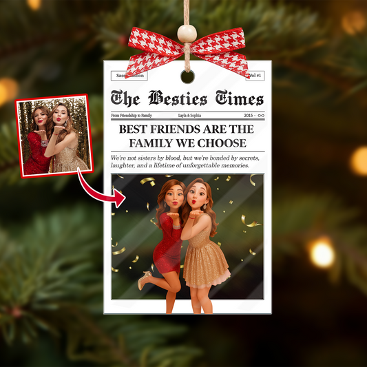 The B*tches Times, Here's To Another Year Of Us Laughing At Our Own Jokes, Personalized Photo 4D Effect Figure Acrylic Ornament, Besties Gifts, Friendship Gifts